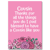 Cousin Thanks For All You Do For Me Card